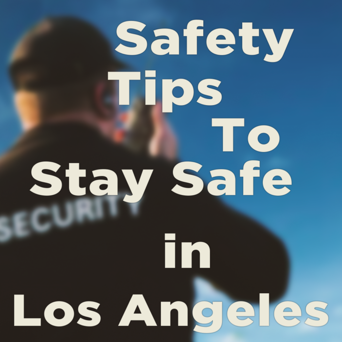 How to stay safe in Los Angeles - Allied Nationwide Security